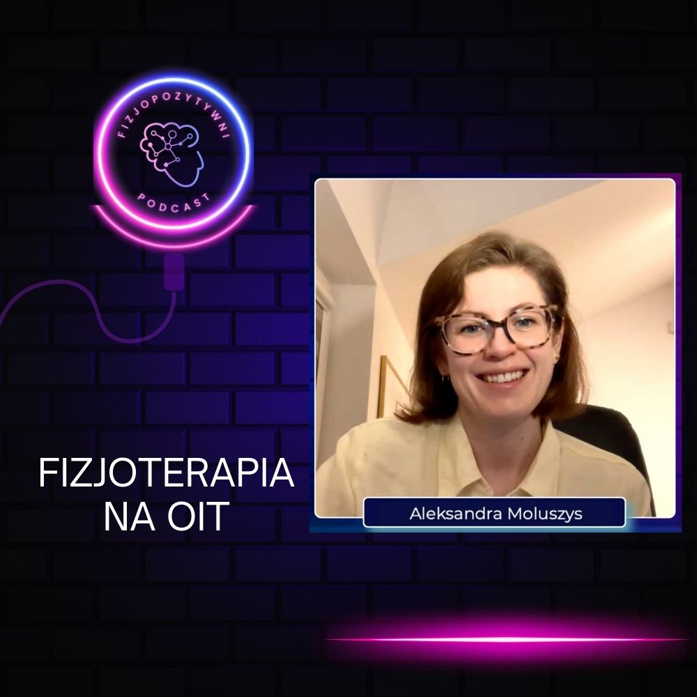 Podcast o fizjoterapii Fizjoterapia na OIT. Podcast o fizjoterapii Pacjent na OIT, czyli osoba ze szczególnymi wymaganiami.