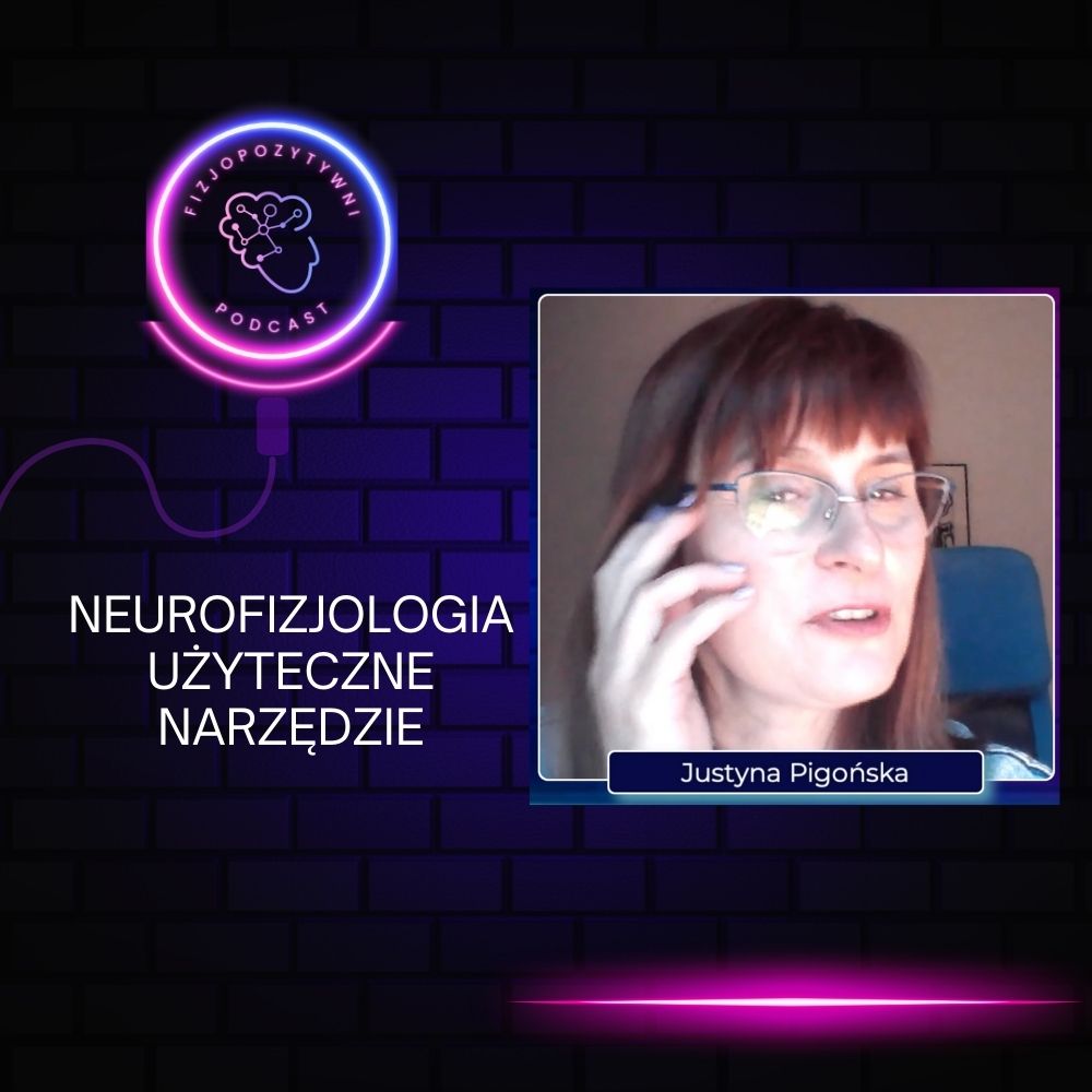 Neurofizjologia. Użyteczne narzędzie w pracy z pacjentami. Podcast o fizjoterapii fizjopozytywna, joanna tokarska joannatokarska.pl neurologia, fizjoterapia, rehabilitacja, udar, mózg, stroke, mozg