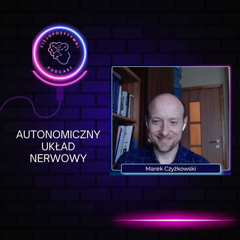 Autonomiczny układ nerwowy. Narzędzie w rękach terapeuty. Podcast o fizjoterapii fizjopozytywna, joanna tokarska joannatokarska.pl neurologia, fizjoterapia, rehabilitacja, udar, mózg, stroke, mozg