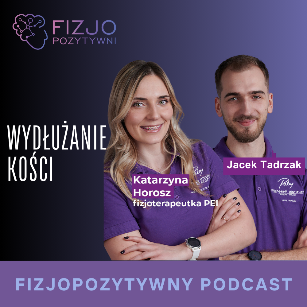 wydłużanie kości podcast fizjoterpaeuty fizjopozytywna, joanna tokarska joannatokarska.pl neurologia, fizjoterapia, rehabilitacja, udar, mózg, stroke, mozg