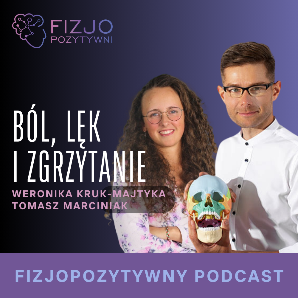 Podcast o fizjoterapii Ból, lęk i zgrzytanie zębami.