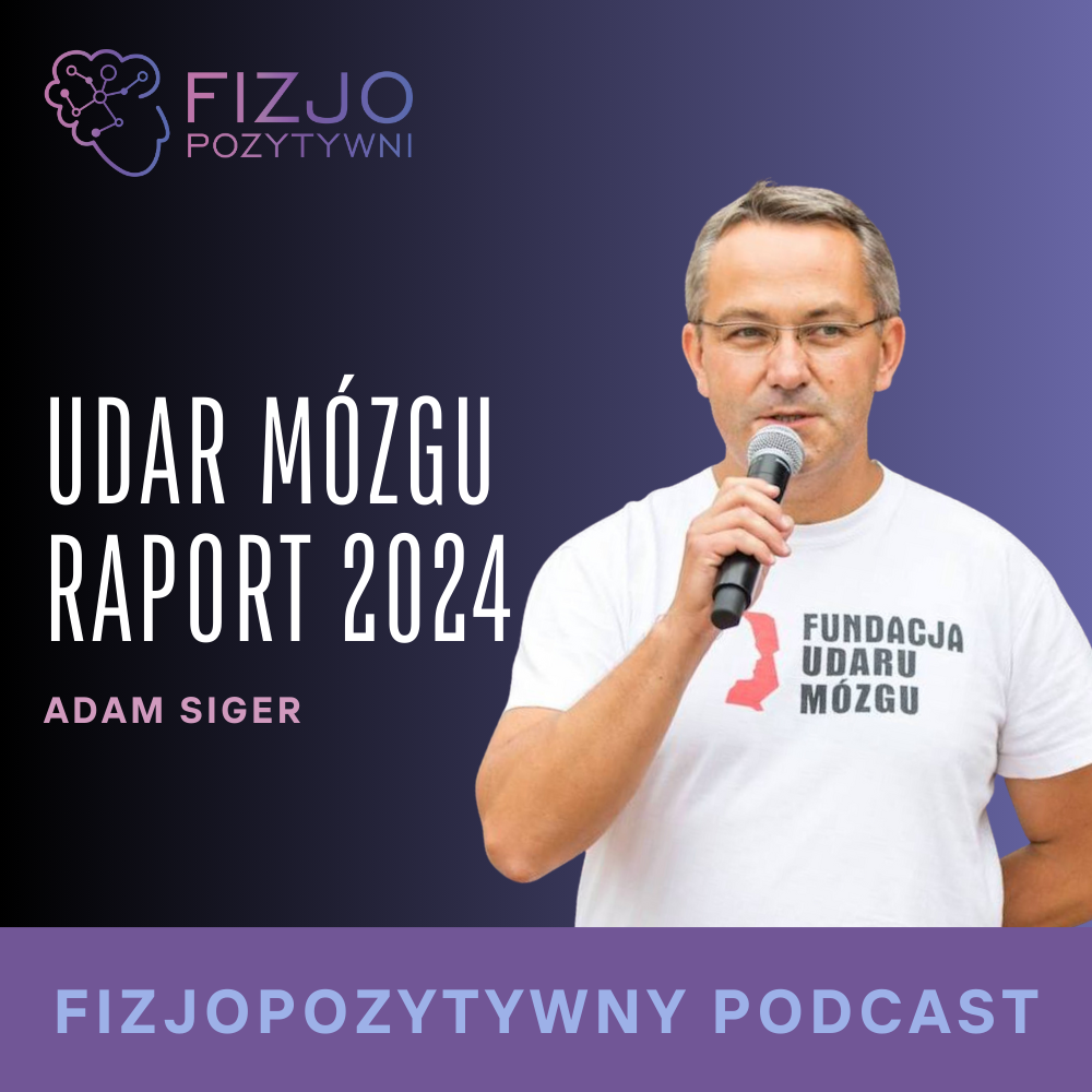 Podcast o fizjoterapii Jak pomóc osobie po udarze. Od bezsilności do nadziei. Podcast o fizjoterapii