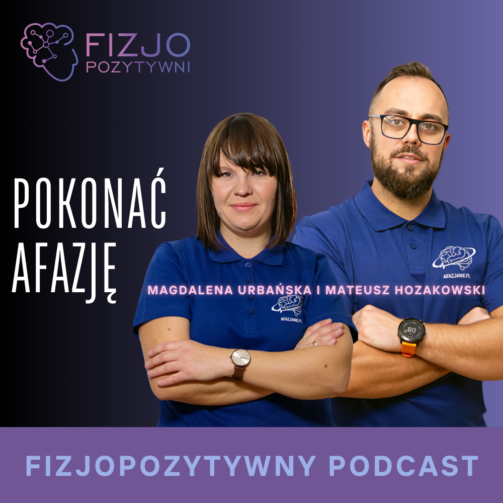 Pokonac afazje. Podcast fizjoterapeuty fizjopozytywna, joanna tokarska joannatokarska.pl neurologia, fizjoterapia, rehabilitacja, udar, mózg, stroke, mozg