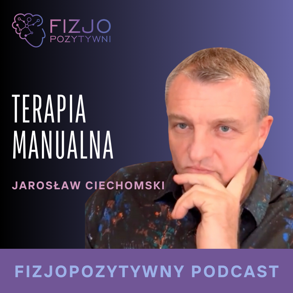 Podcast o fizjoterapii Terapia manualna. Jarosław Ciechomski Podcast fizjoterapeuty